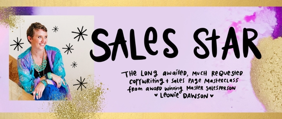 Leonie Dawson's Sales Star Banner. The long awaited, much requested copywriting & sales page masterclass from award winning master salesperson Leonie Dawson. 
Picture of Leonie on a pink and gold background. 